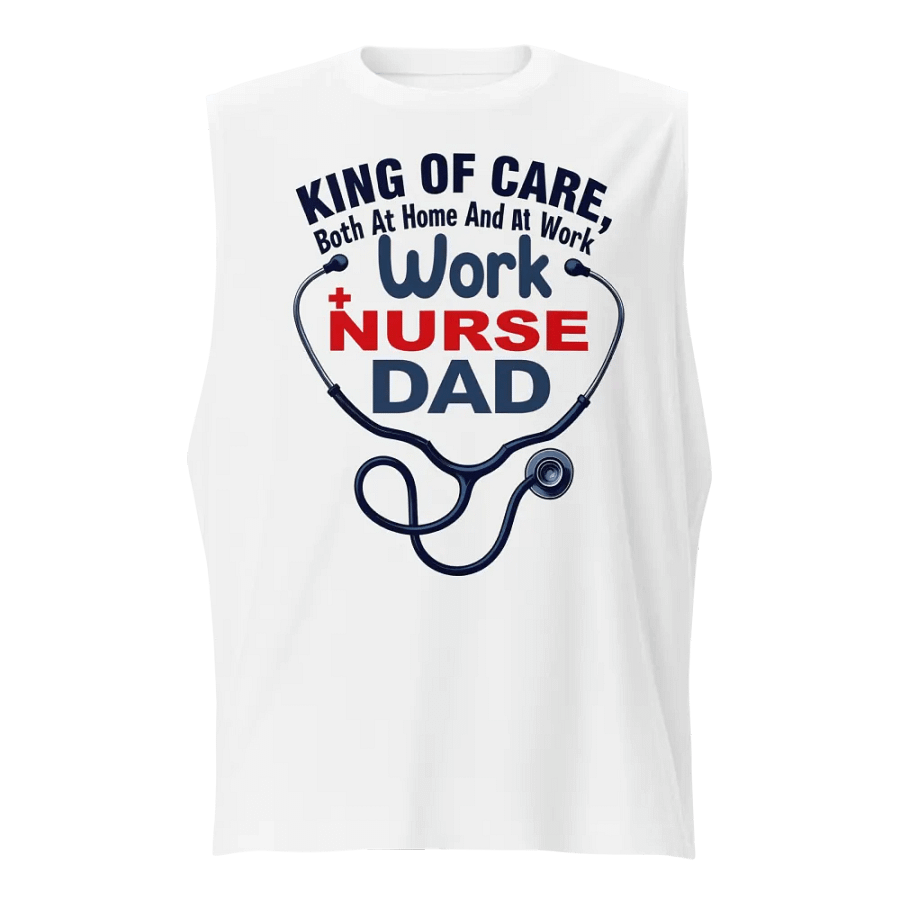 Nurse Dad Muscle Tank: King of Care Edition product image (1)