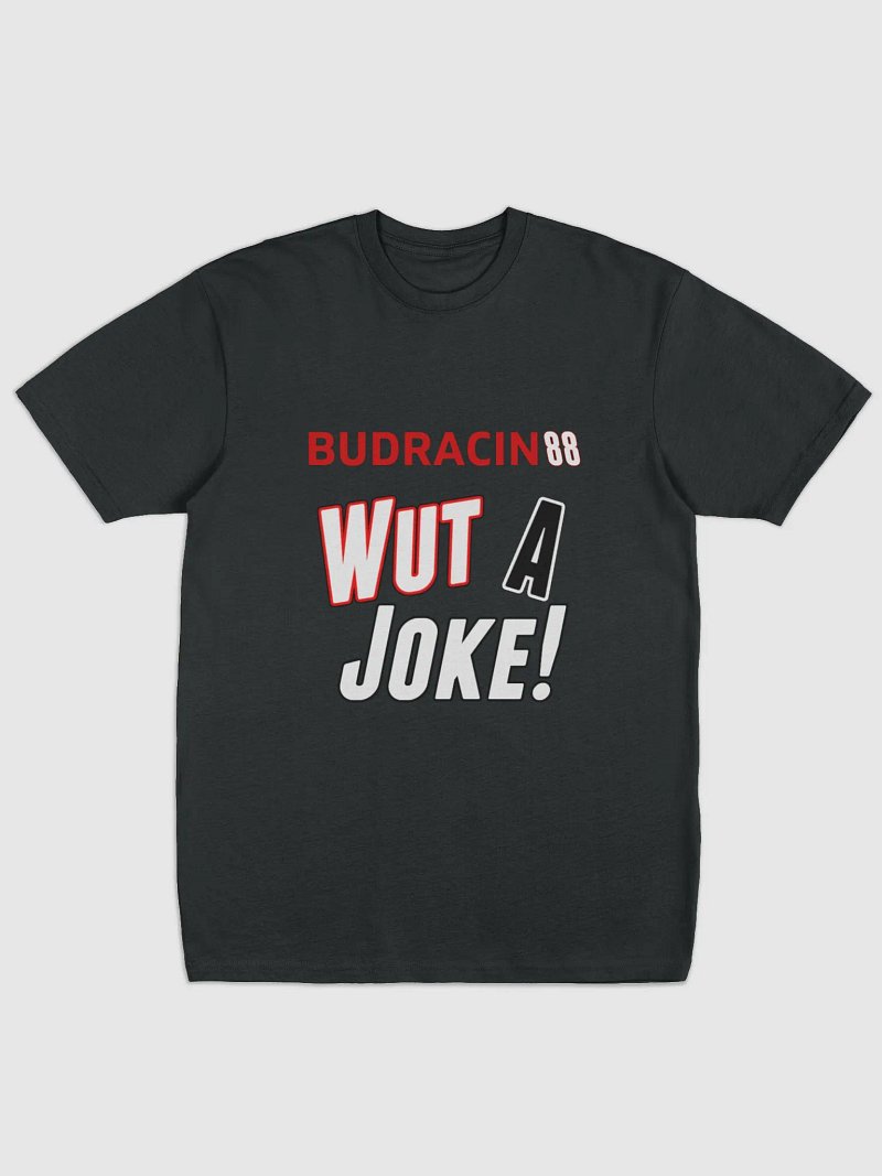 Wut A Joke T-Shirt