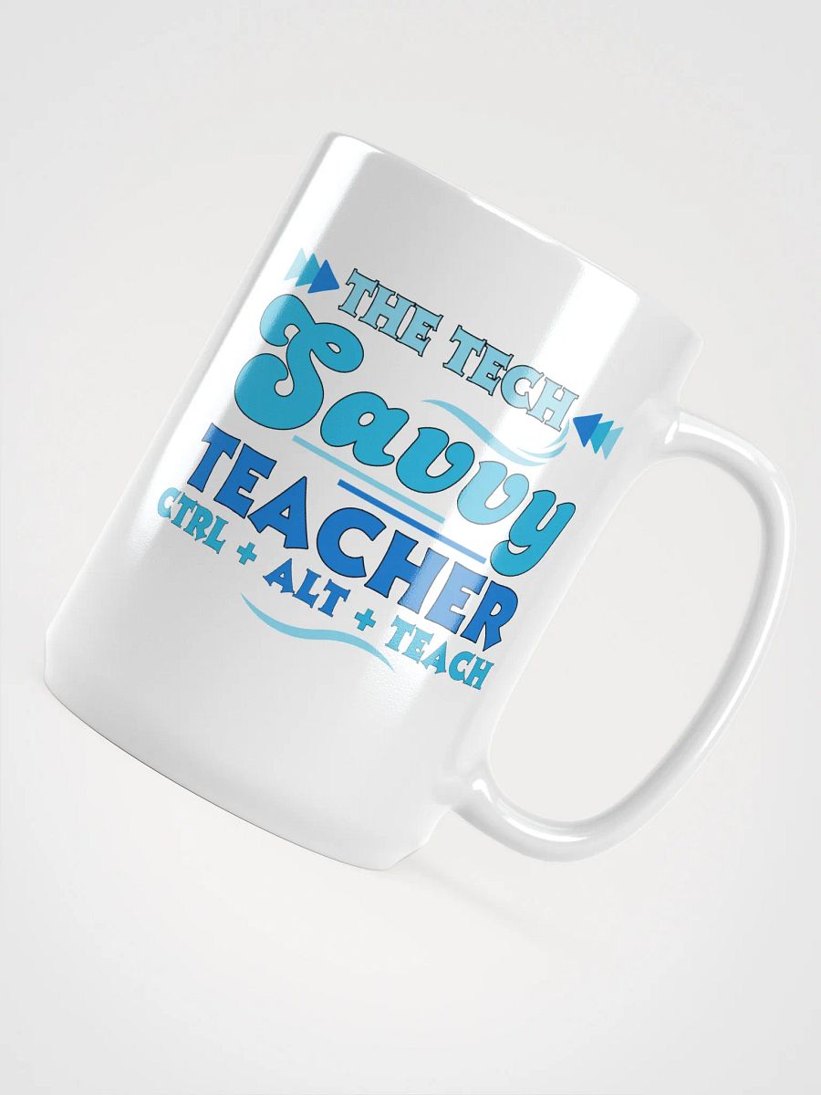 The Tech Savvy Teacher, Ctrl + Alt + Teach White Glossy Ceramic Mug product image (4)