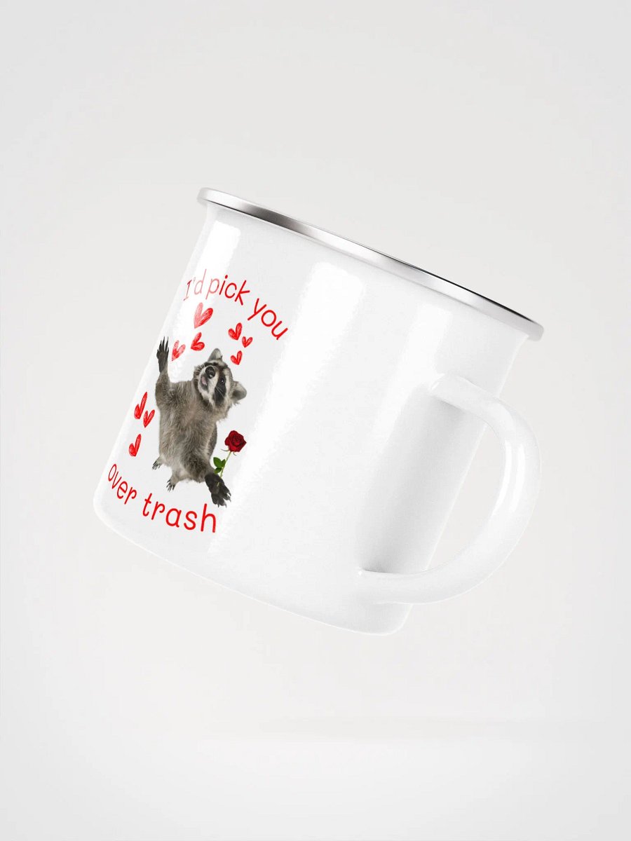 "I’d Pick You Over Trash" Raccoon Enamel Mug product image (5)
