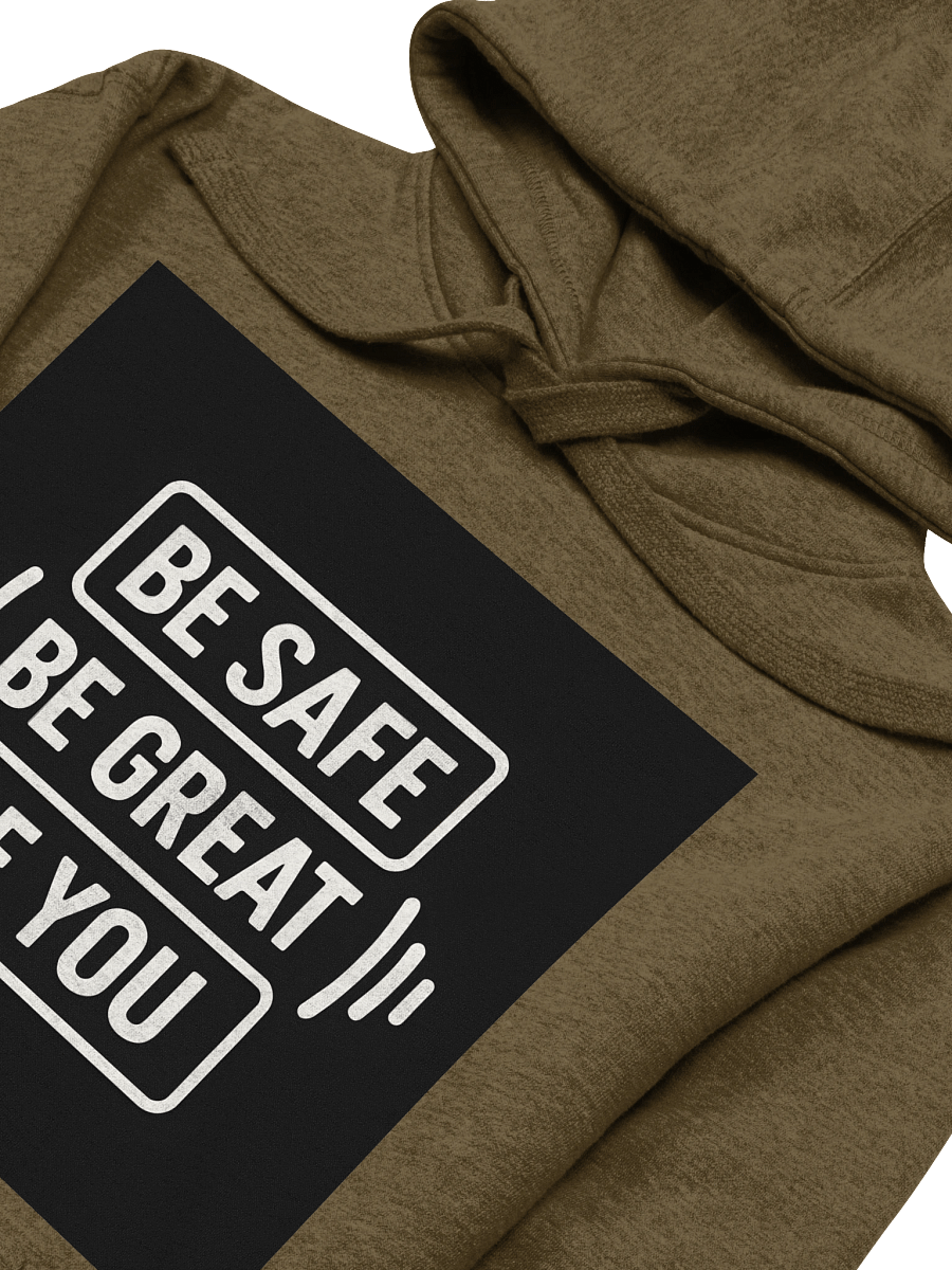 Be Safe, Be Great, Be You Hoodies! product image (16)