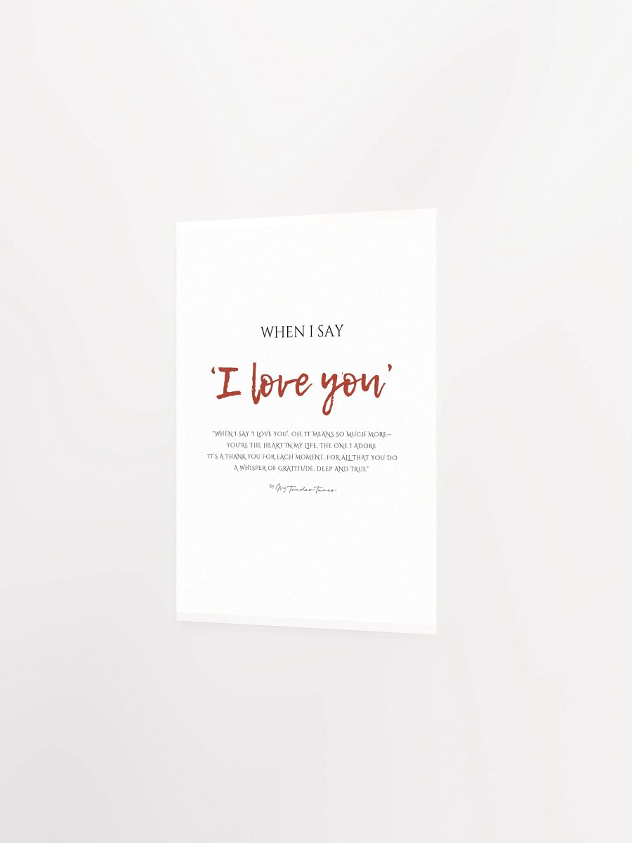WHEN I SAY I LOVE YOU - Original Lyric Lines Matte Paper Poster product image (2)