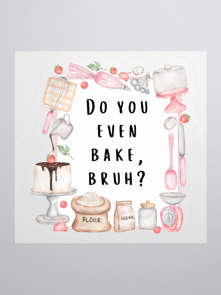 Do You Even Bake, Bruh? Sticker product image (3)