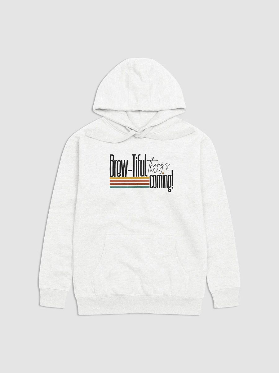‘Brewtiful Things Are Coming’ hoodie product image (1)