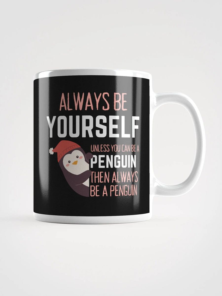 Always Be Yourself Unless You Can Be A Penguin - Glossy Mug product image (1)