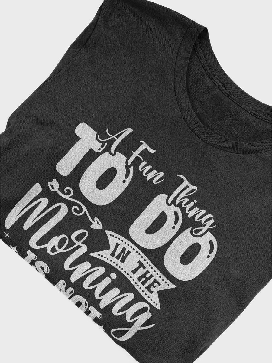 A Fun Thing To Do In The Morning Is Not Talk To Me Women's Black T-Shirt product image (6)
