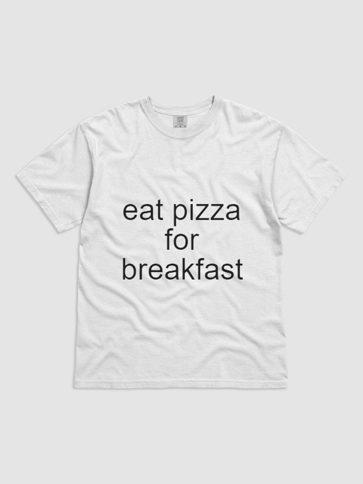 Pizza for Breakfast Shirt product image (9)