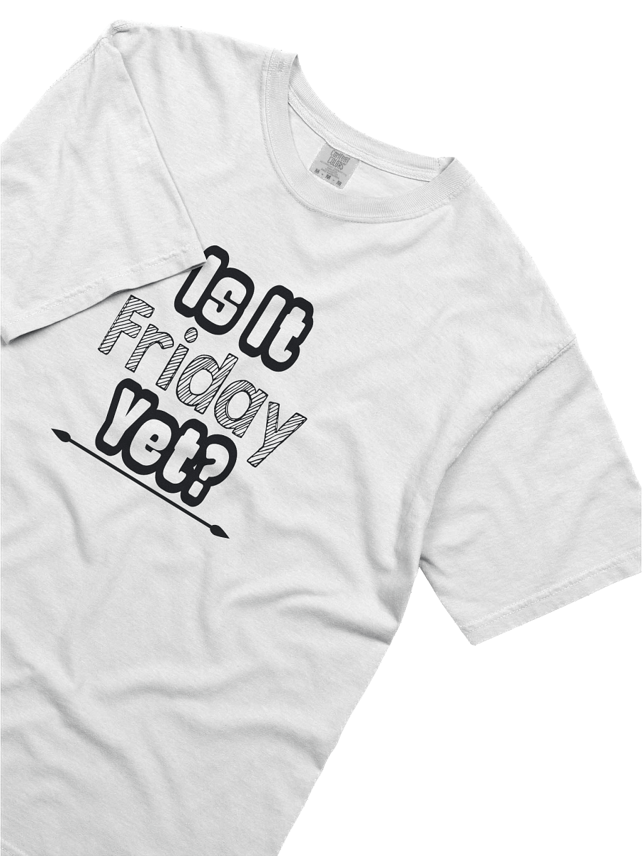"Is It Friday Yet?" Classic Unisex T-Shirt product image (3)