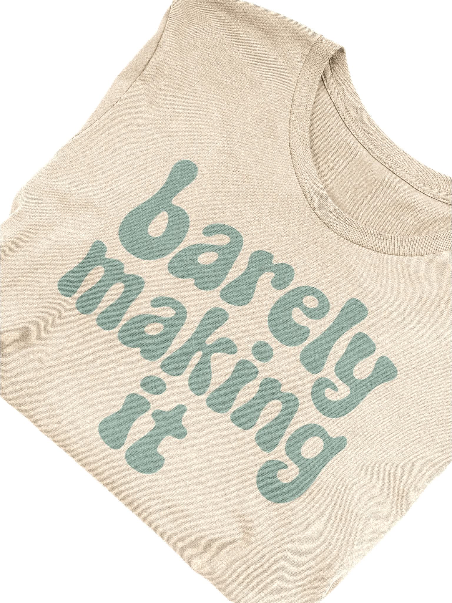 Barely Making It T-Shirt product image (3)