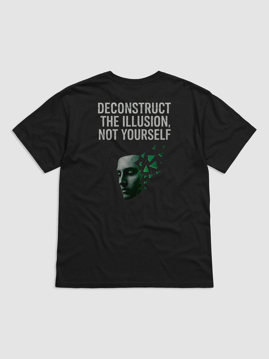 Deconstruct the illusion not yourself T-Shirt B product image (19)