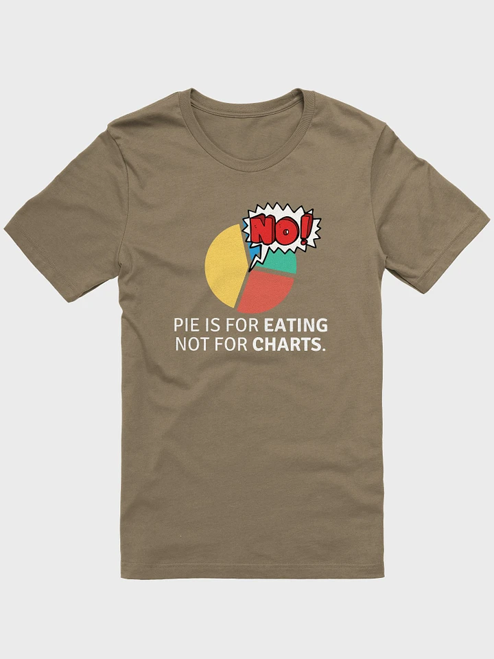 Pie Is For Eating, Not For Charts (Unisex) product image (11)