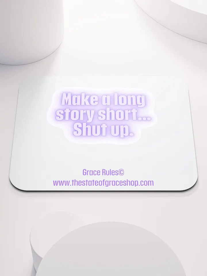 FUNNY DESK MATS 4 U “Make a long story short…shut up.” product image (1)