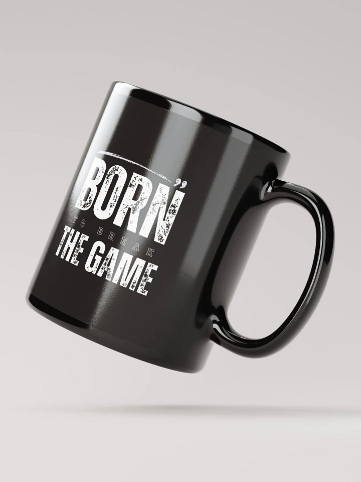 BORN TO BREAK THE GAME Black Mug product image (2)