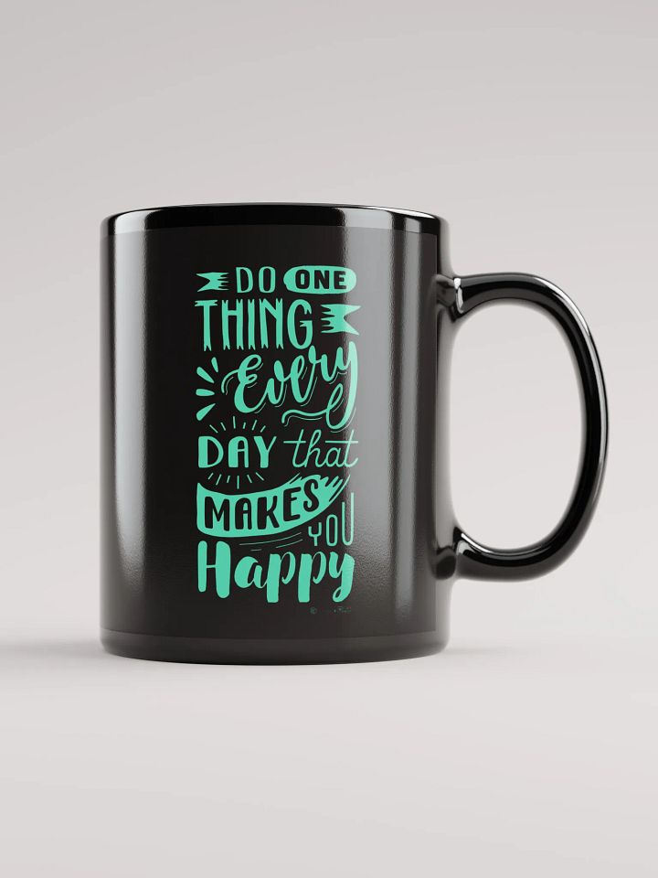 Do One Thing Every Day That Makes You Happy Mug product image (1)