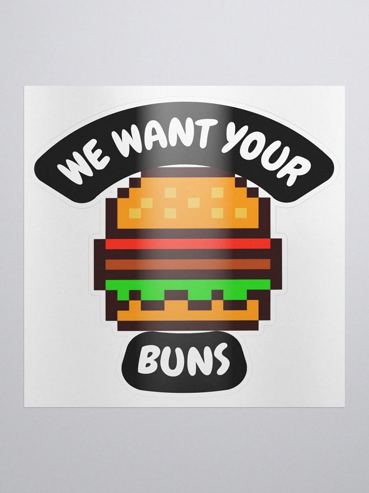 We Want Your Buns Sticker product image (1)
