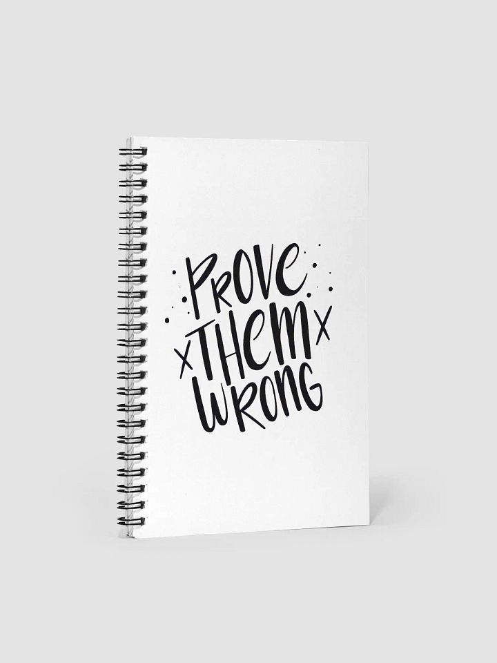 Prove Them Wrong Spiral Notebook product image (1)