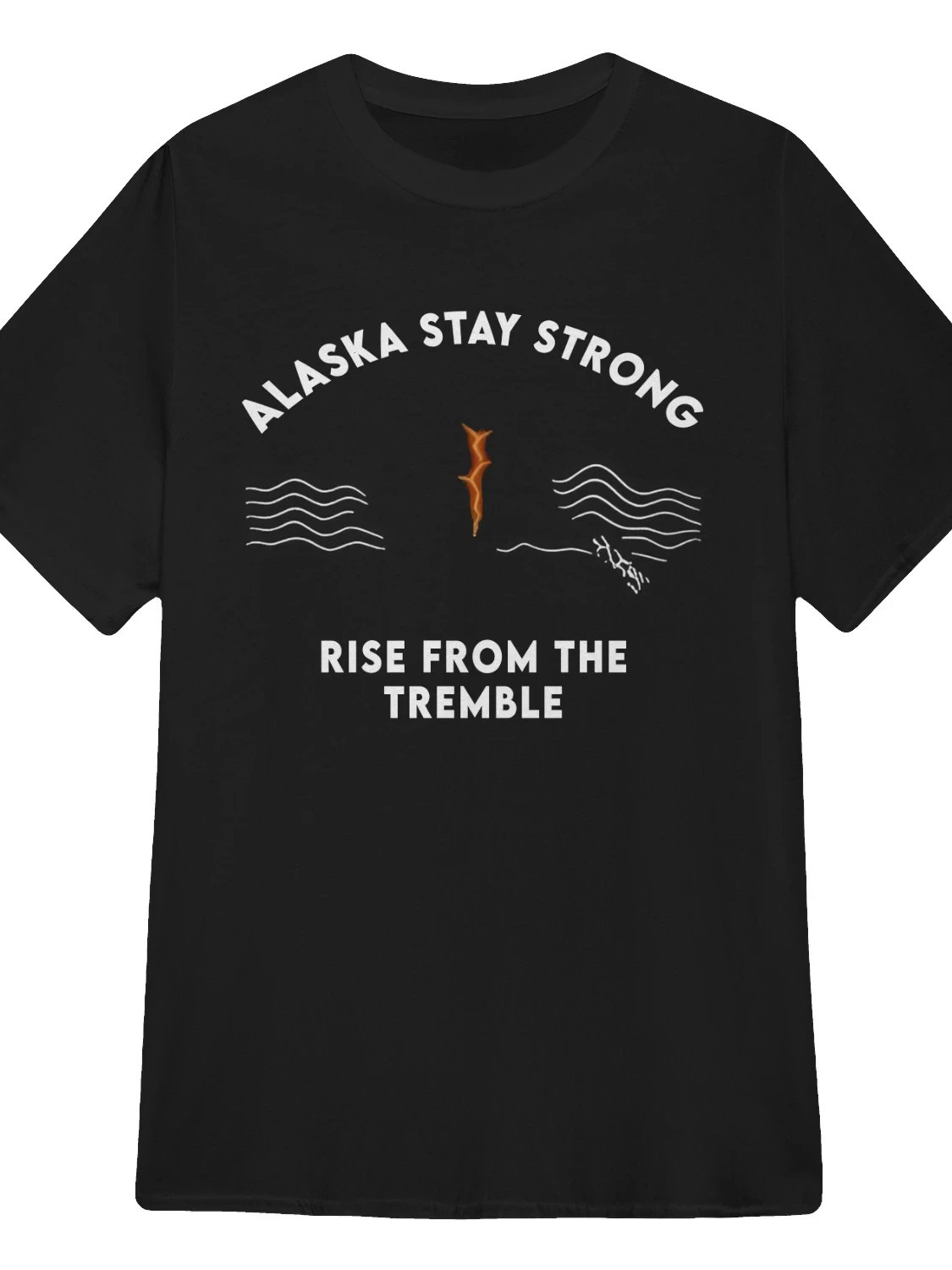 Alaska Stay Strong Rise From The Tremble T-Shirt product image (1)