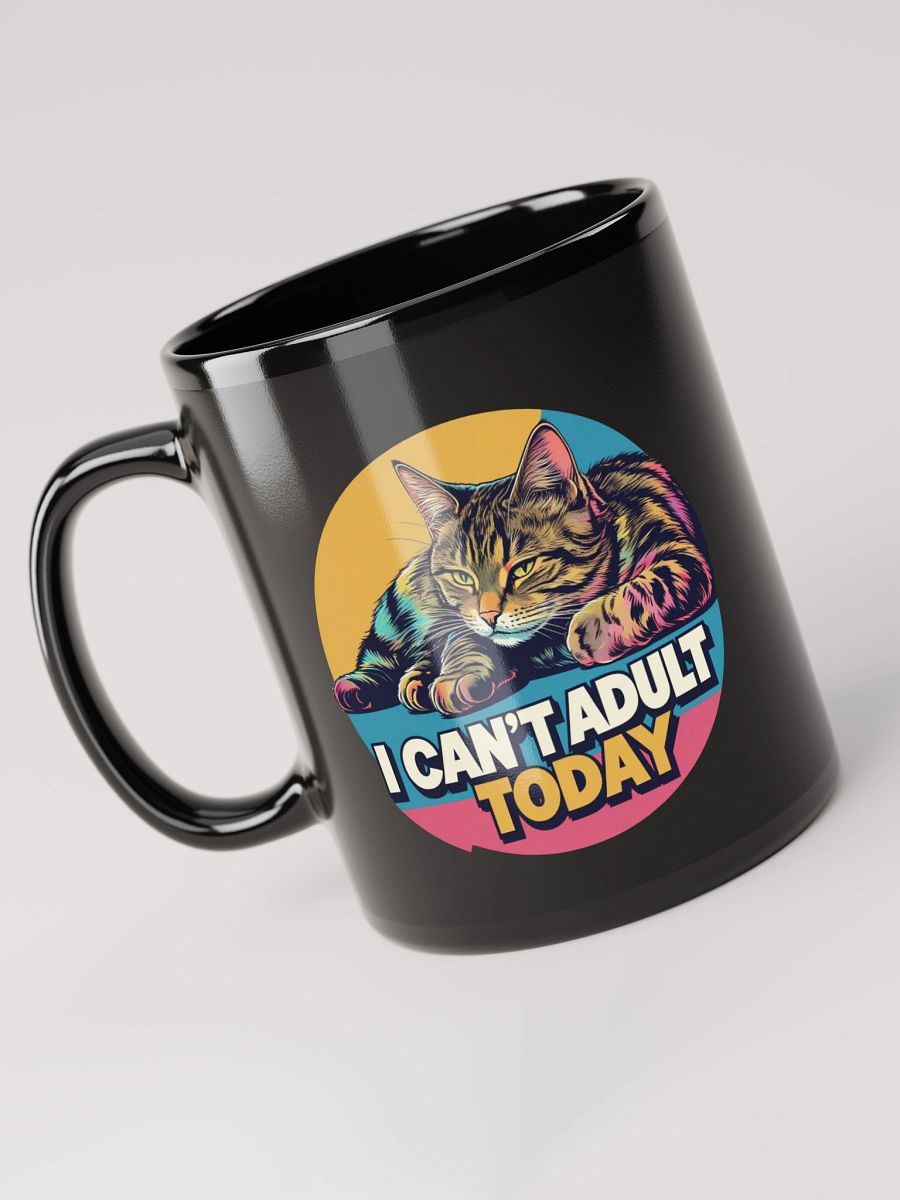 I CAN'T ADULT TODAY Black Glossy Mug product image (5)