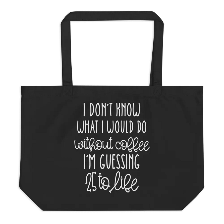 Without Coffee 25 To Life Bag product image (1)