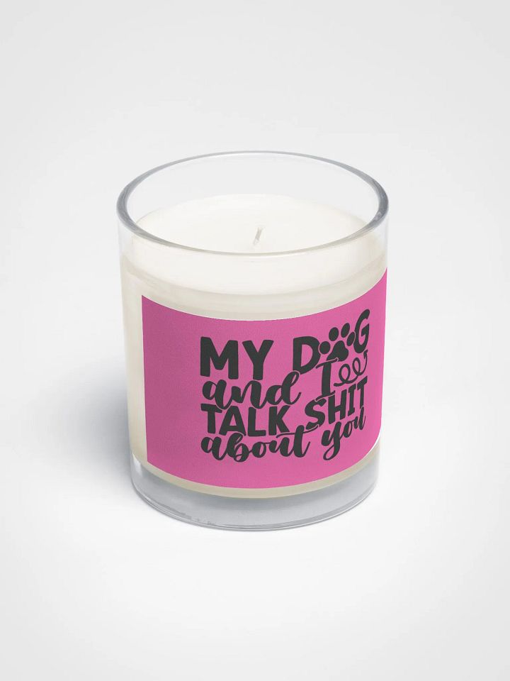 'My Dog & I Talk Sh*t About You' Soy Wax Candle product image (2)