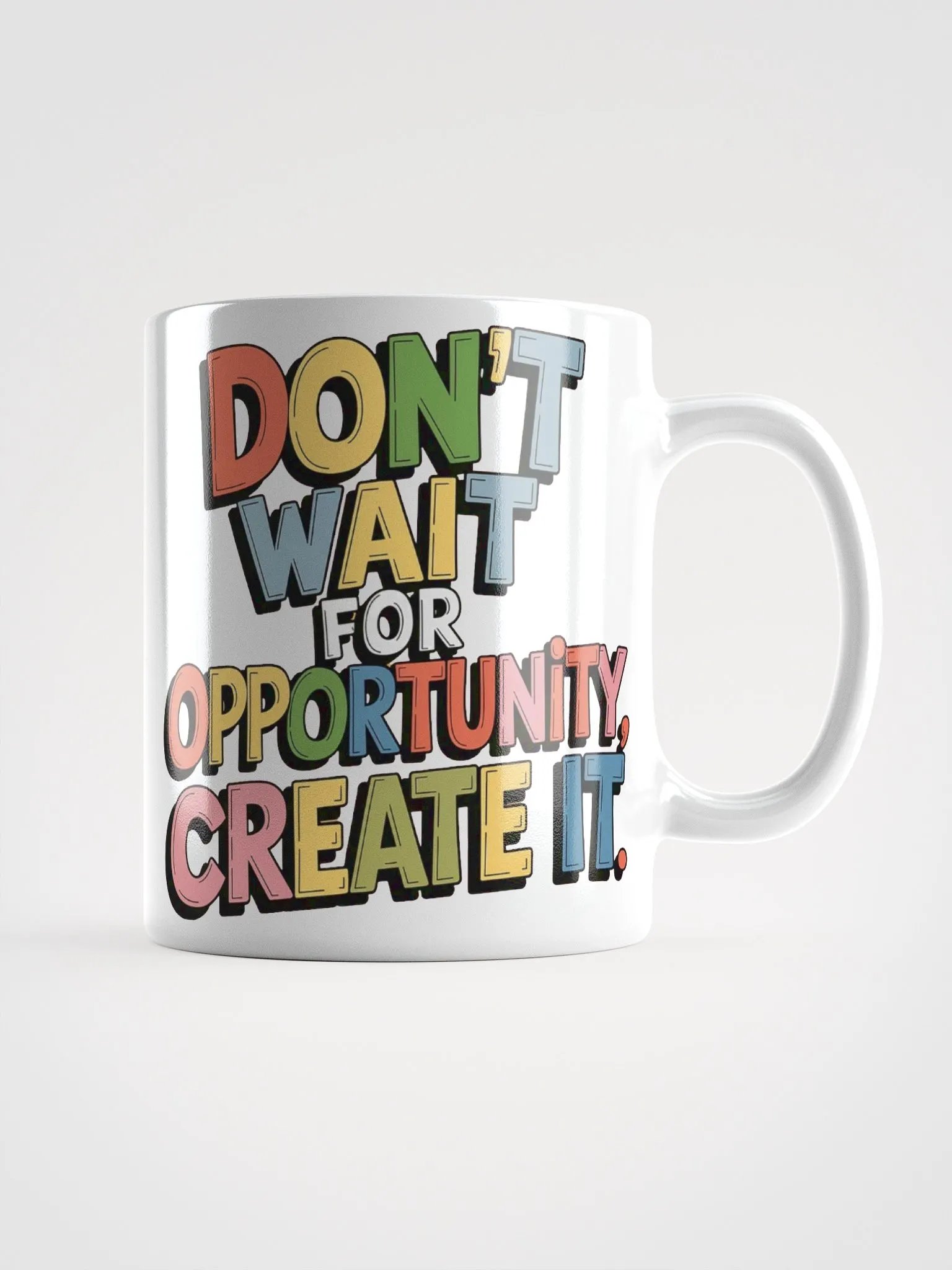 "Don't wait for opportunity, create it." #Motivational Glossy White Mug product image (1)