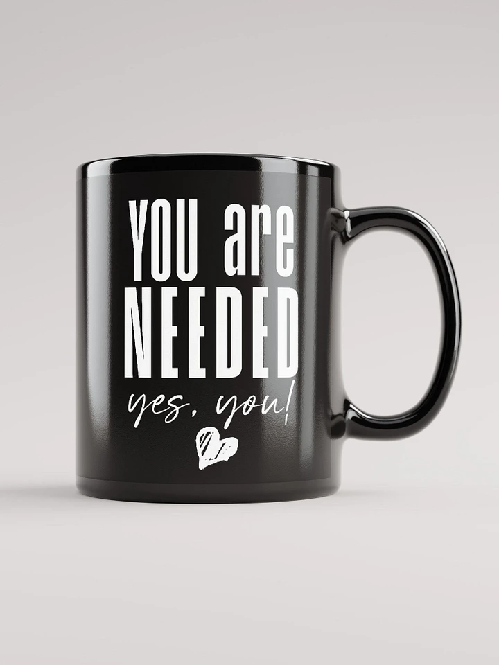 You are Needed Mug - black product image (2)