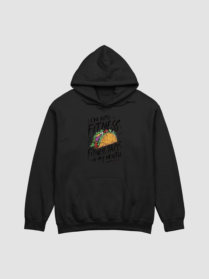 Im into fitness fitness taco in my mouth ++ Hoodie product image (1)
