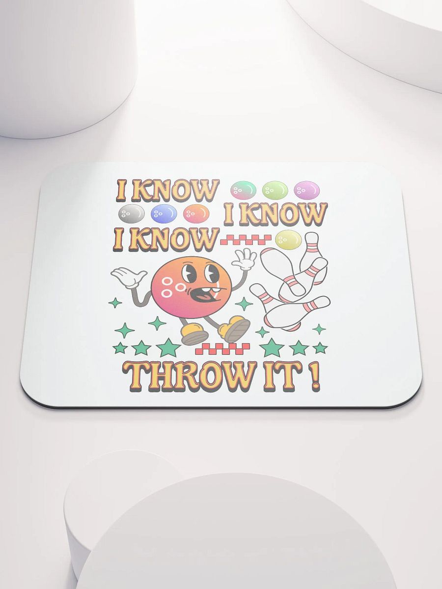 I Know I Know I Know Throw It Bowling Strike Excitement Mouse Pad product image (2)