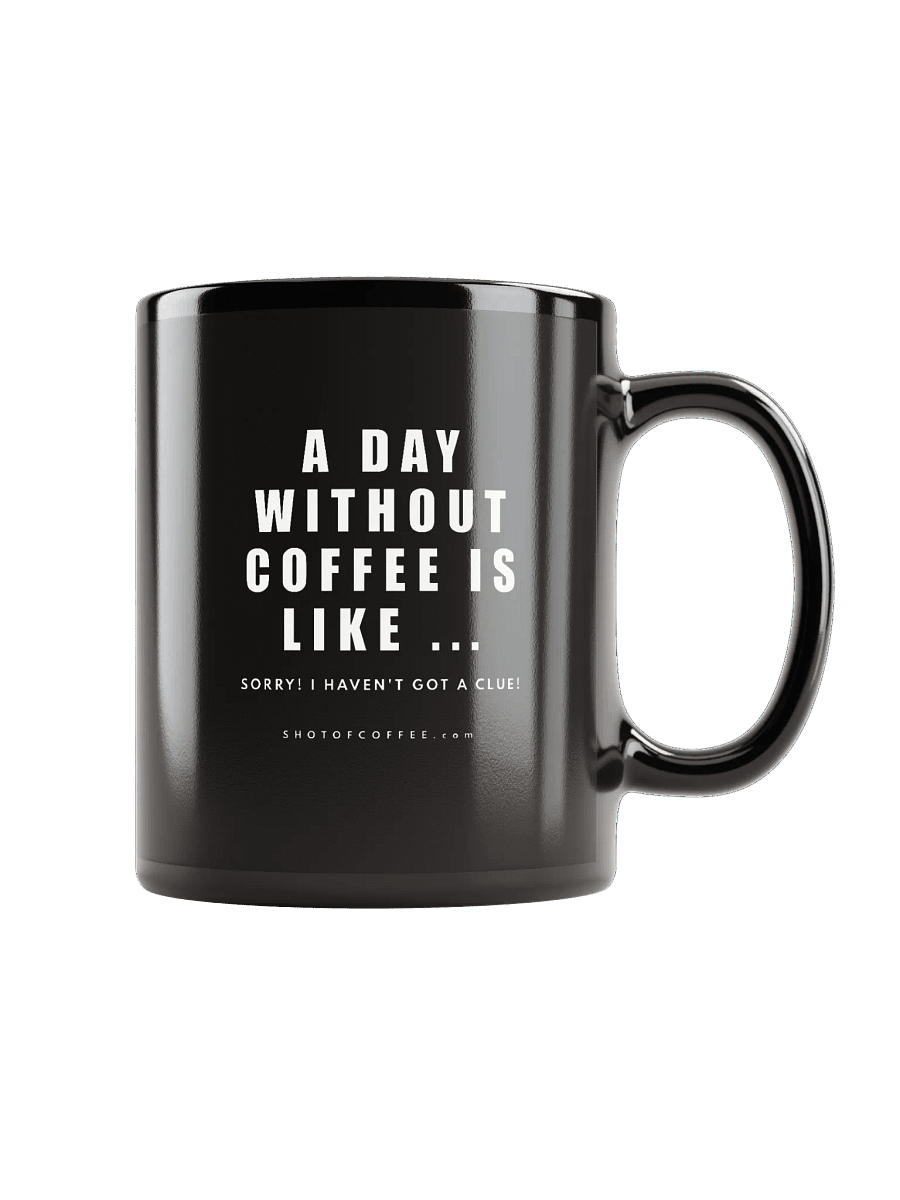A DAY WITHOUT COFFEE - MUG product image (6)