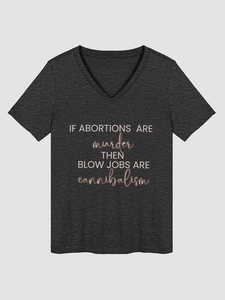 "If Abortions Are..." V-Neck Tee product image (1)