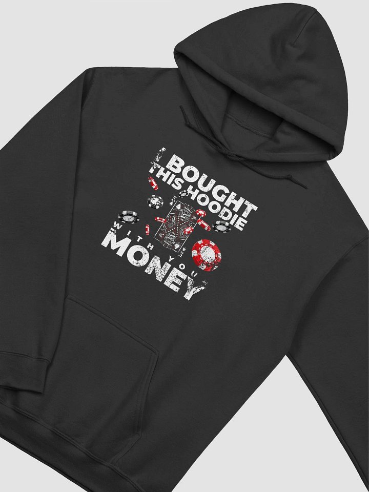 I bought this hoodie with your money product image (19)