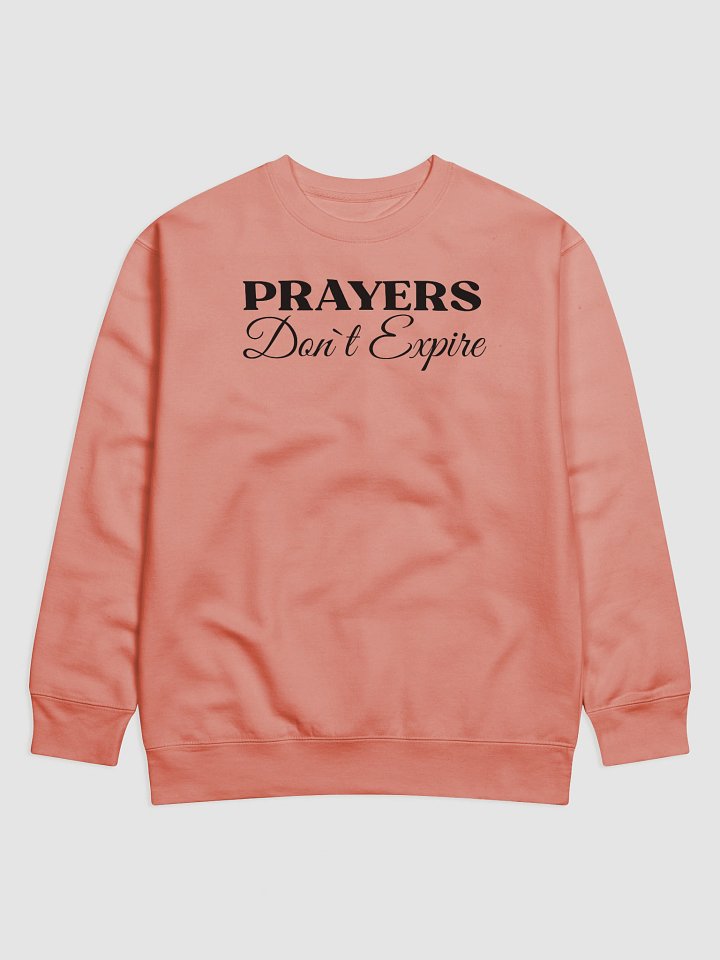 Prayers Do Not Expire Cotton Heritage Sweatshirt product image (2)