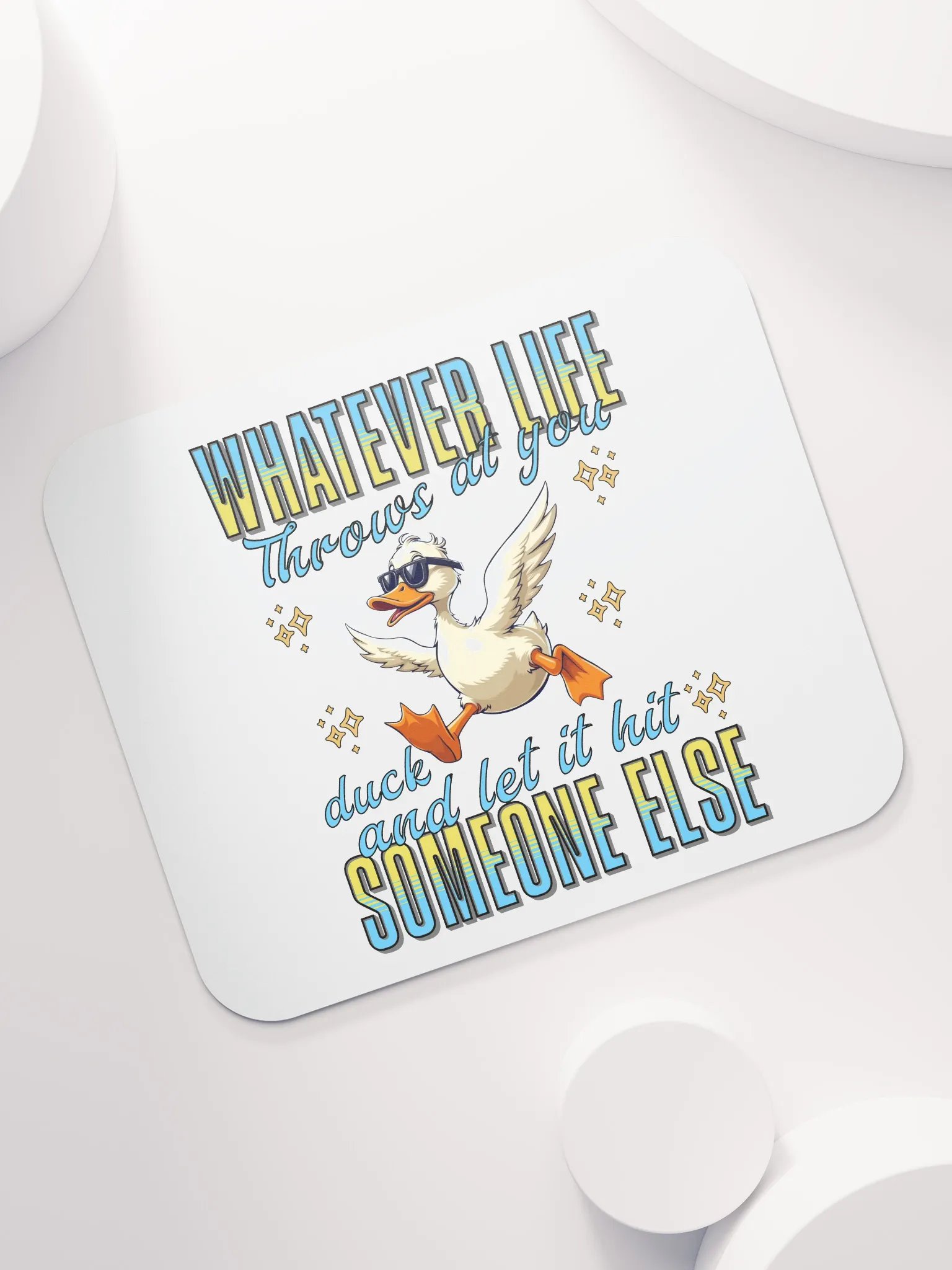 Whatever Life Throws At You Duck And Let It Hit Someone Else Inspired Motivational Mouse Pad product image (5)