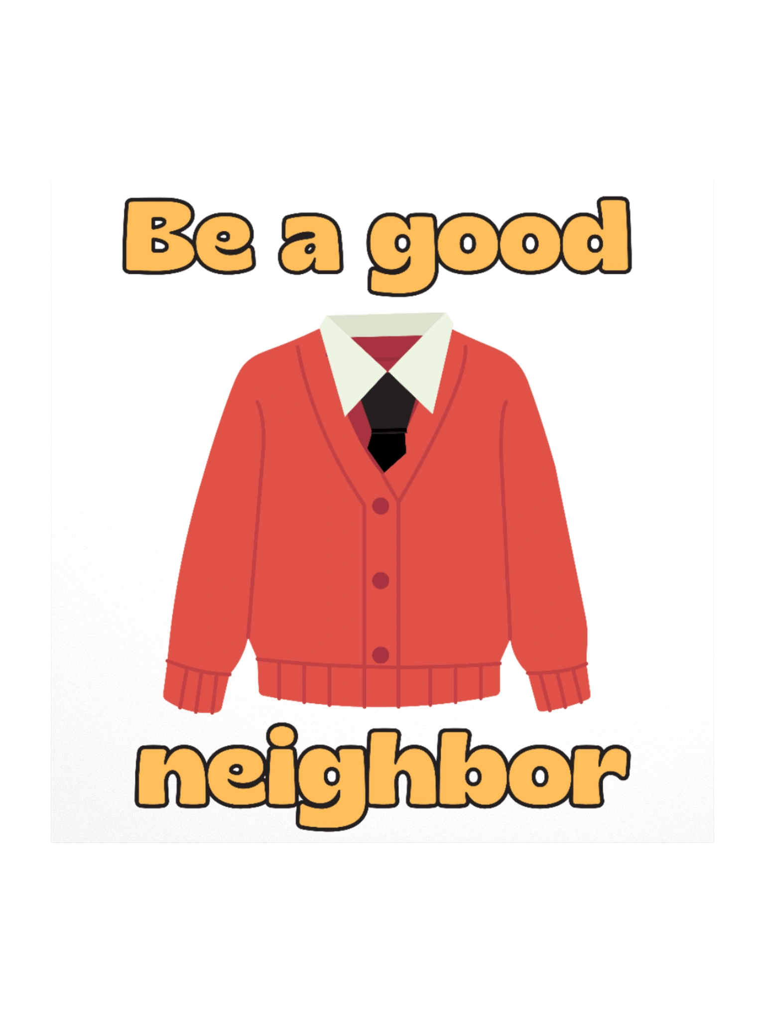 Be a Good Neighbor sticker product image (1)
