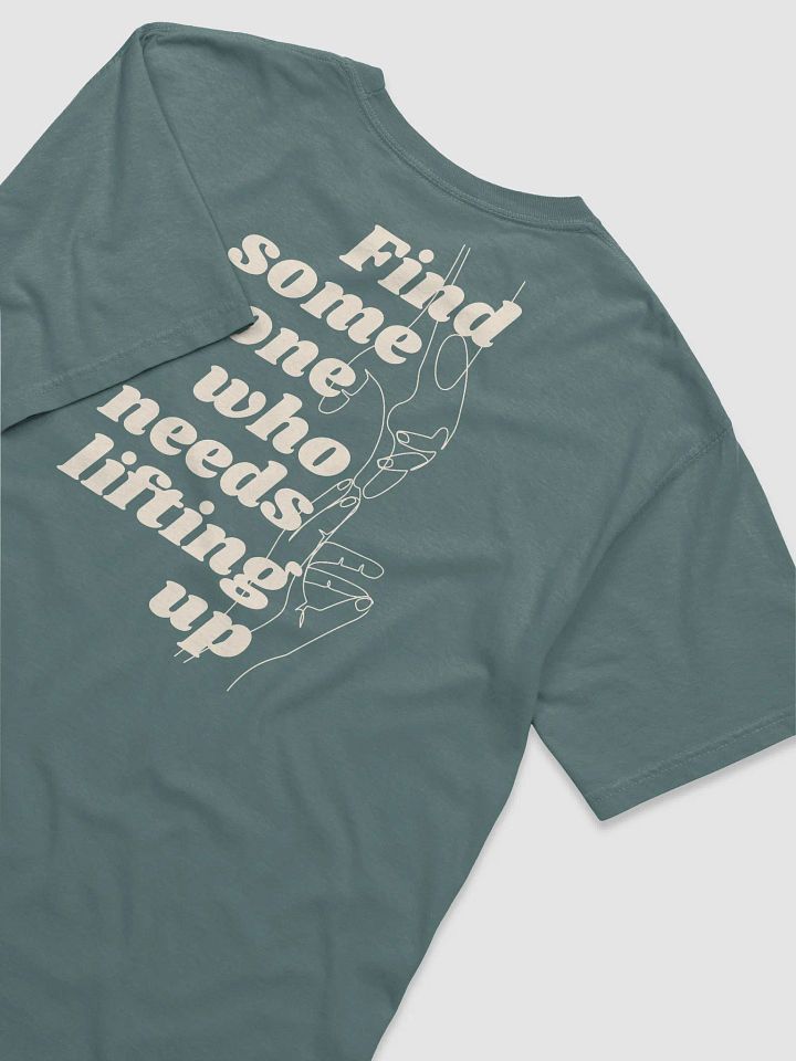 Find Some One Who Needs Lifting Up Green Tee product image (1)