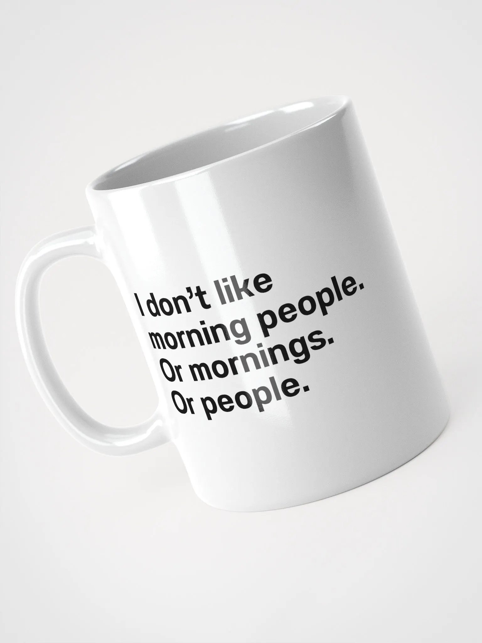 I don't like morning people. Or mornings. Or people Mug product image (8)