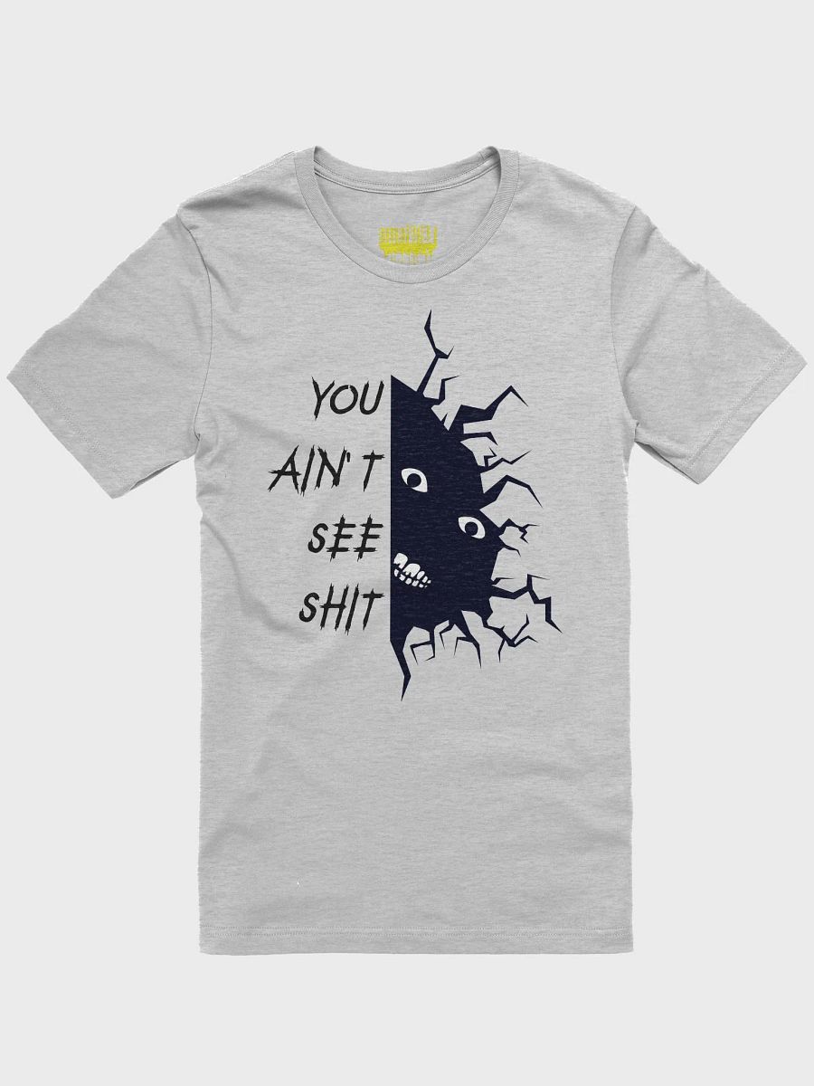 You Ain't See SHH T-Shirt (Dark) product image (4)