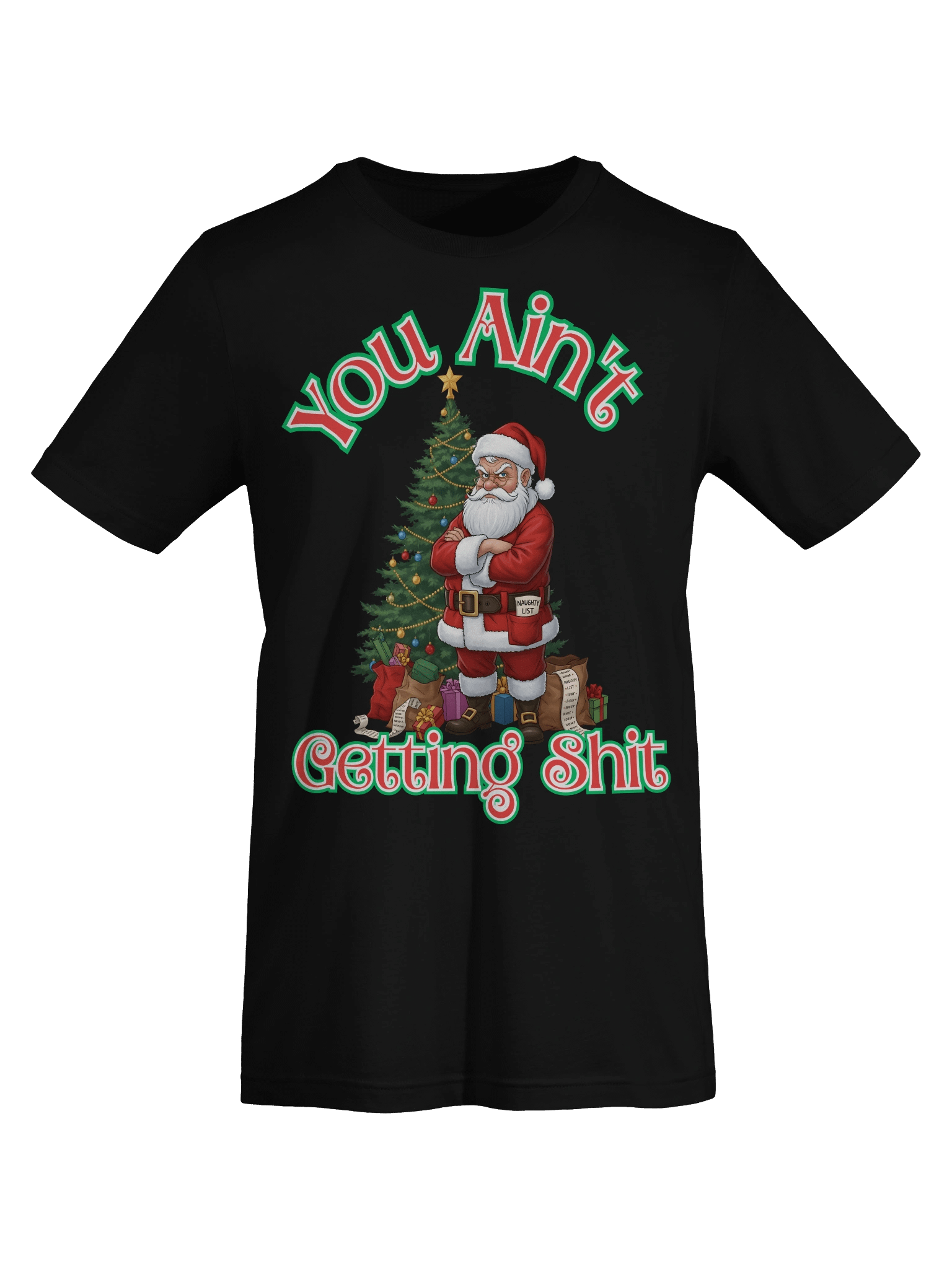 Unisex Funny Christmas Shirt – Grumpy Santa “You Ain’t Getting Sh*t” Tee | Naughty List Shirt | Sarcastic Holiday Gift | Adult Christmas Humor T-Shirt product image (7)