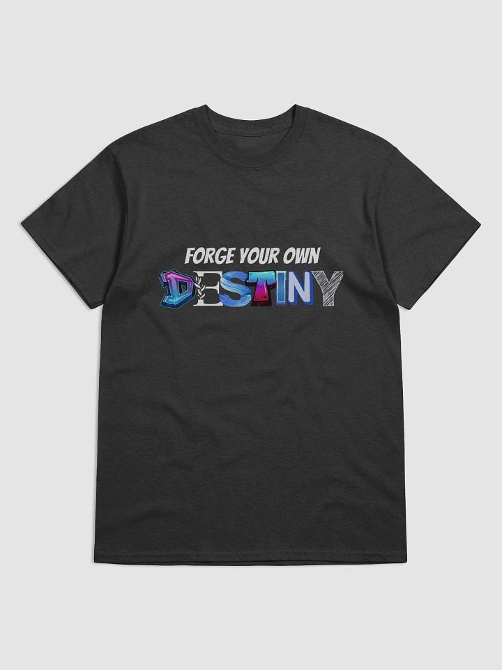 Forge Your Own Destiny - T-shirt product image (1)