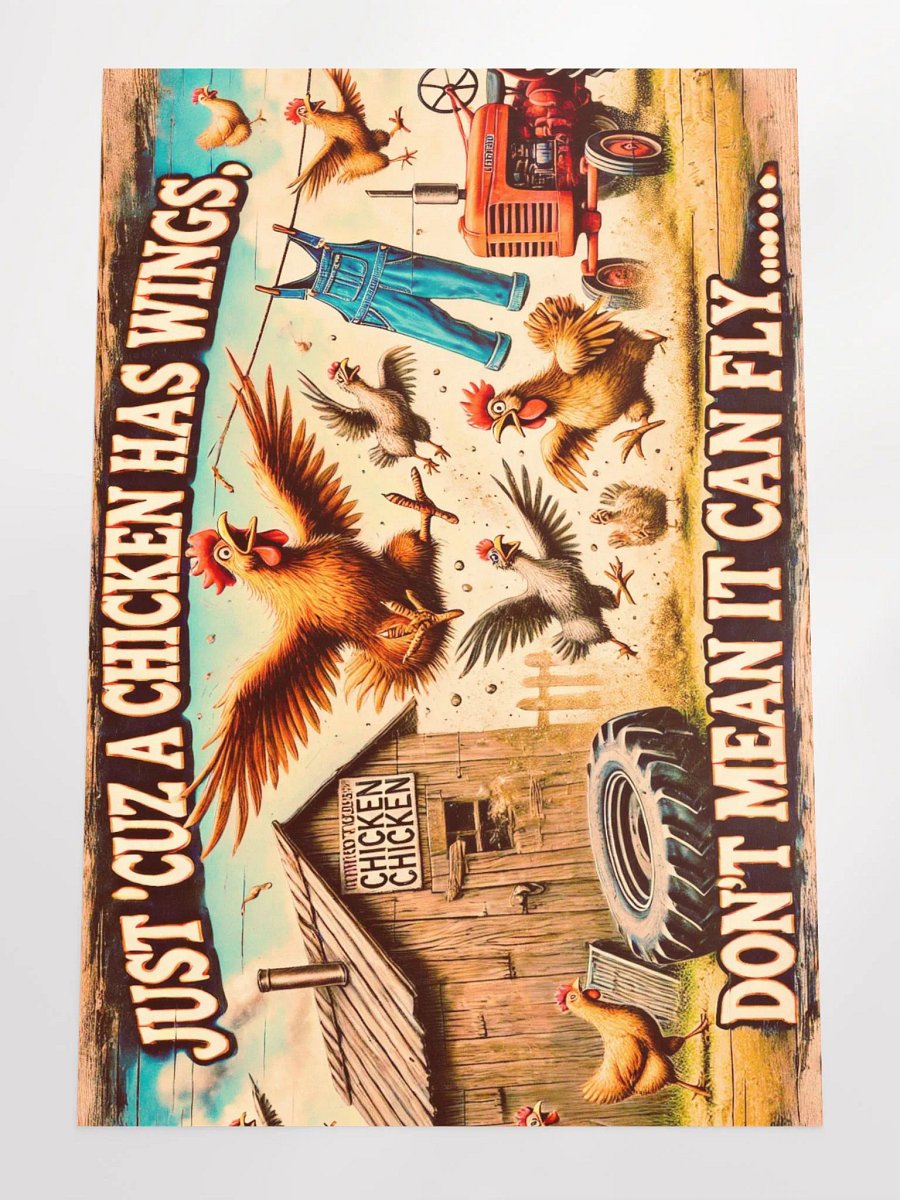 Chicken Poster ~ Just 'Cuz Chickens Has Wings... product image (2)