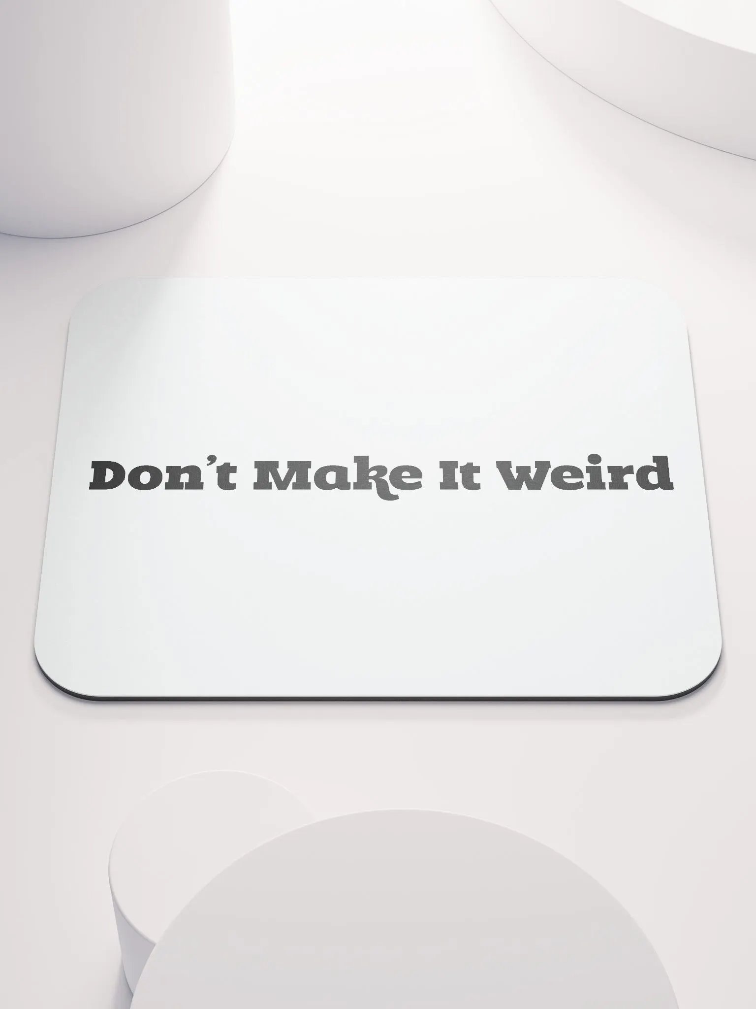 'Don't Make It Weird' Mousemat product image (1)