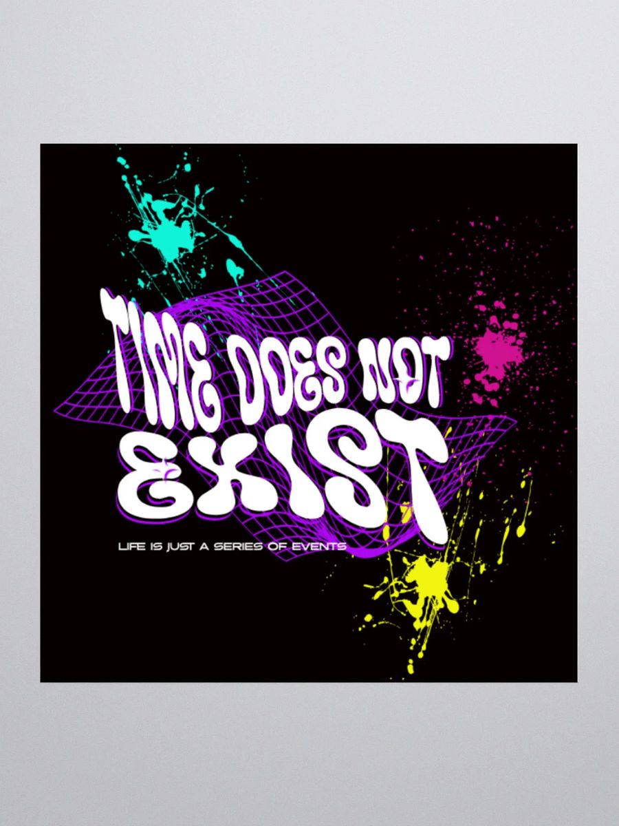 time does not exist; life is just a series of events. Kiss Cut Stickers product image (1)