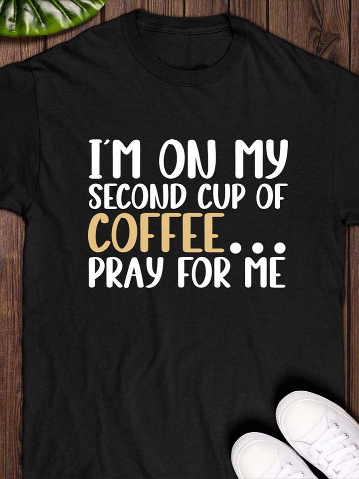 I’m on My Second Cup of Coffee… Pray for Me T-Shirt product image (1)