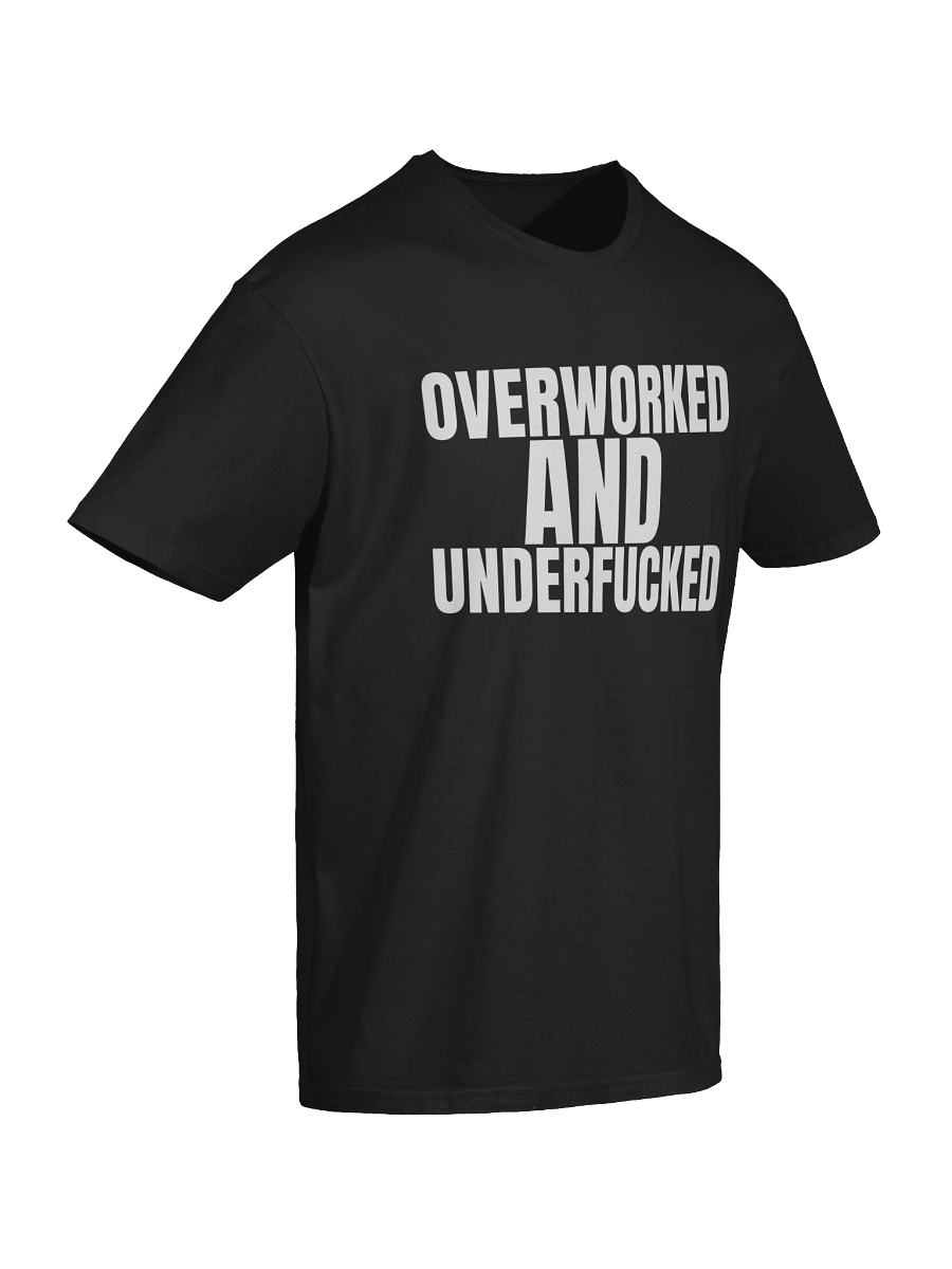Overworked and underfucked T-Shirt product image (6)