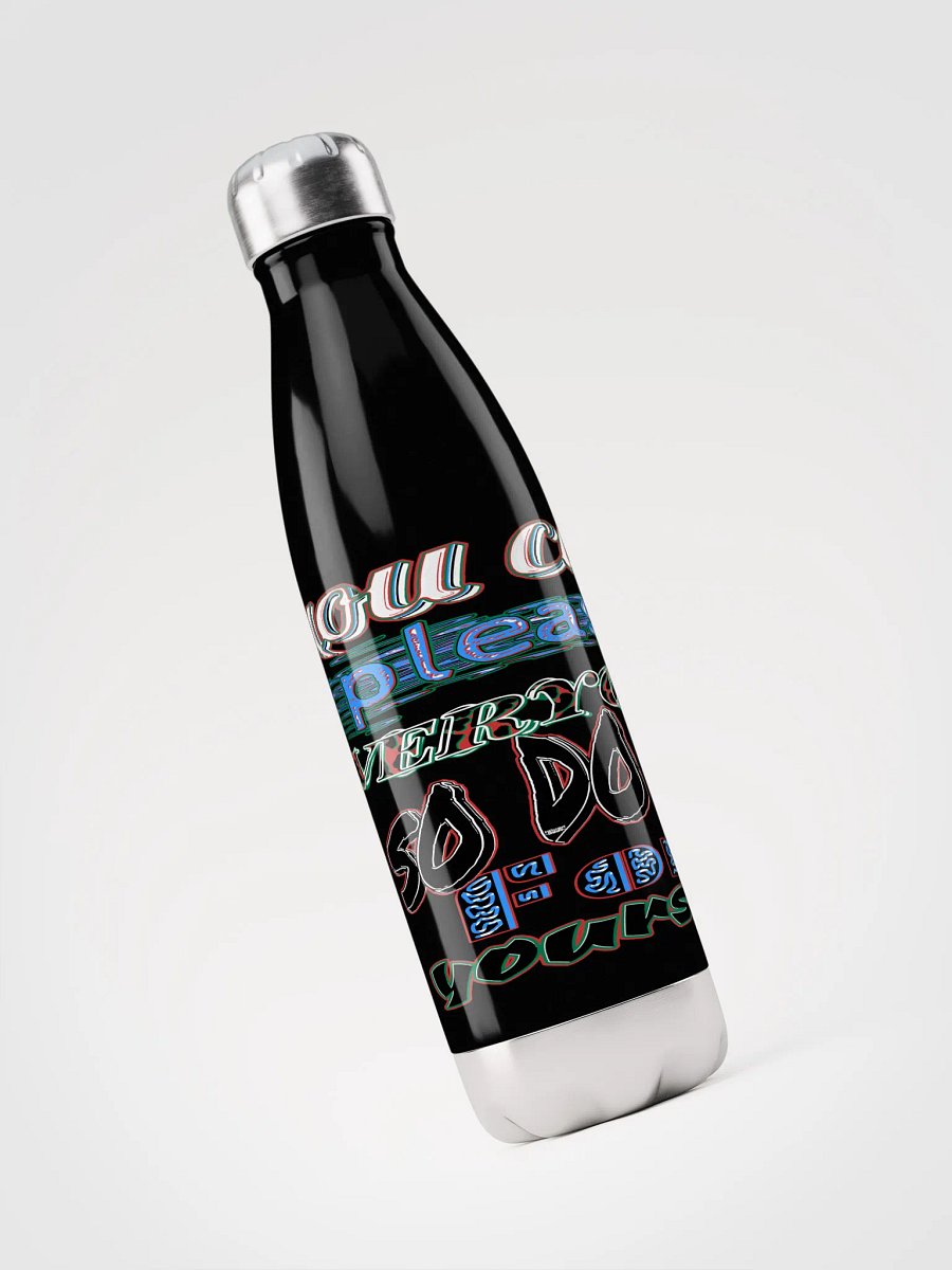 You Cant Please Everyone, So Do It For Yourself - Stainless Steel Water Bottle product image (3)