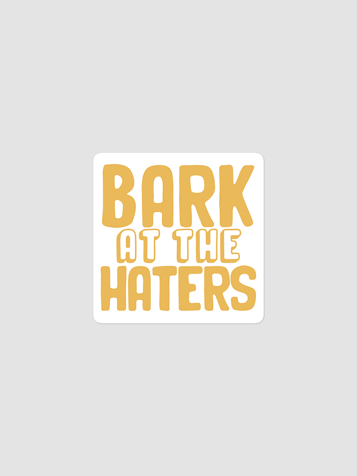 BARK AT THE HATERS STICKER - BEIGE product image (1)