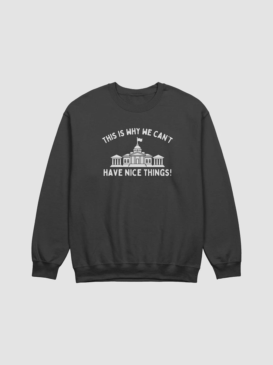 This is why we can't have nice things Crewneck product image (7)