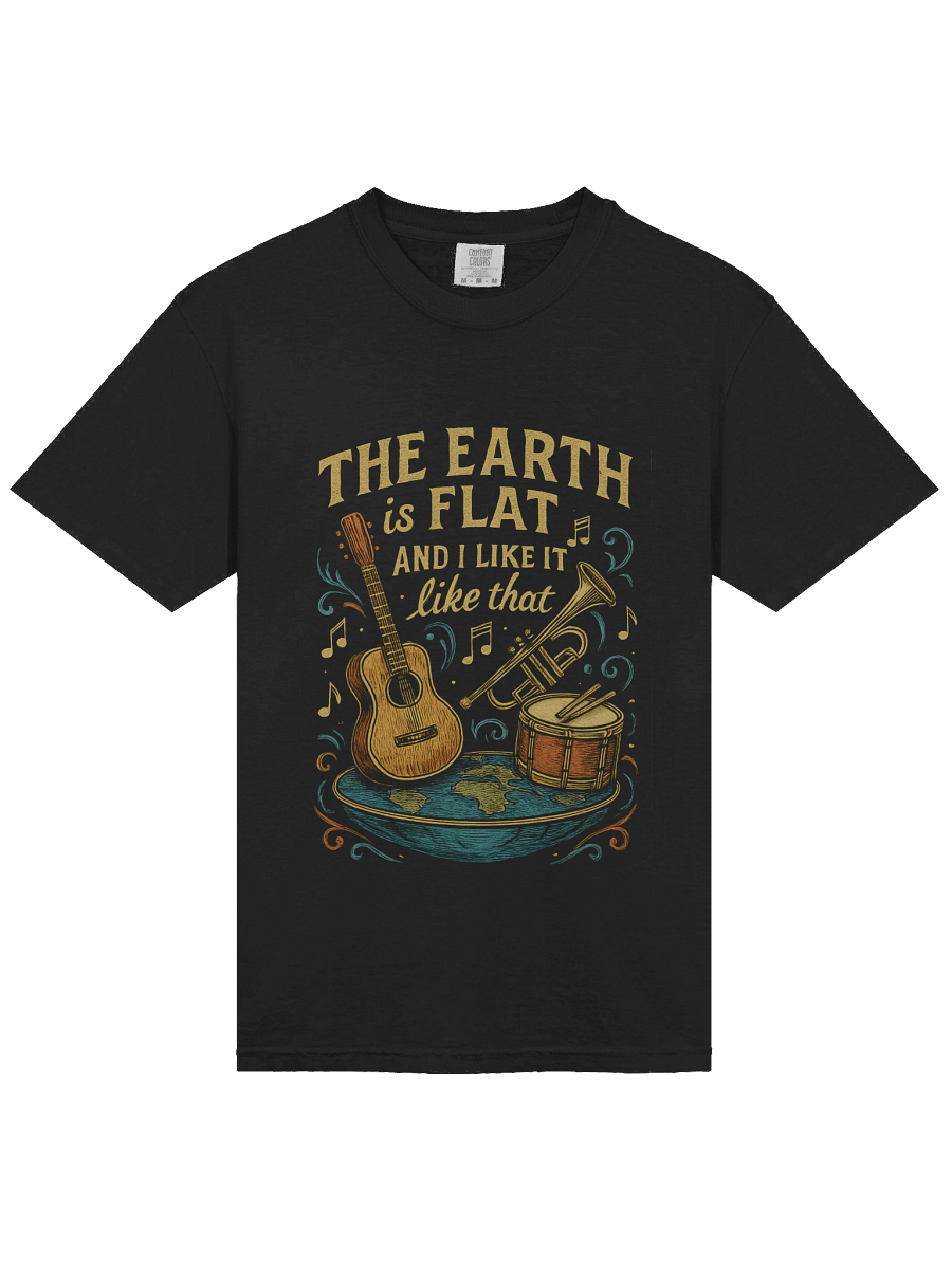 Earth Is Flat and I Like It Like That - Full Front product image (3)
