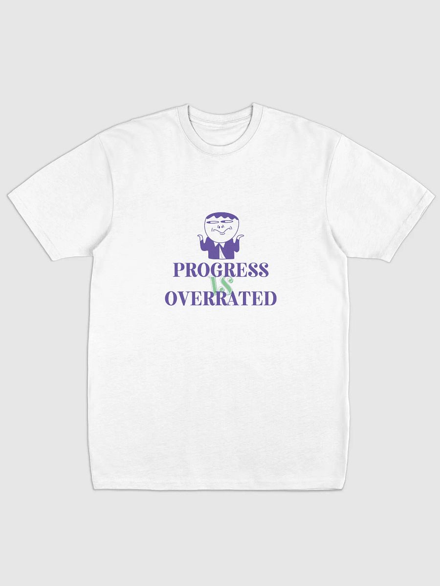 Progress is overrated- Tshirt product image (1)