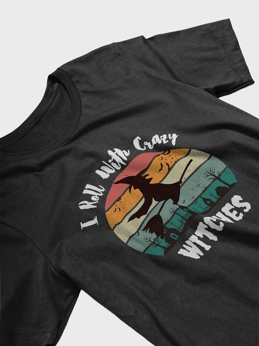 I Roll With Crazy Witches Funny Halloween Witch T-Shirt product image (3)